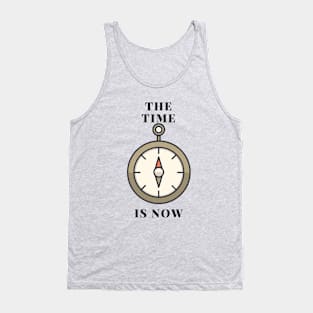 The Time Is Now Tank Top